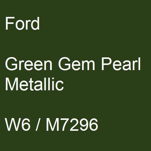 Ford, Green Gem Pearl Metallic, W6 / M7296.